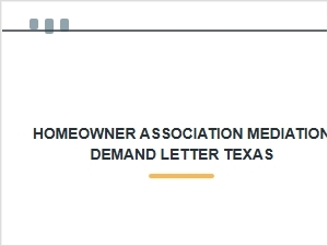 Write a Texas Homeowner Association Mediation Demand Letter