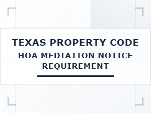 Texas Property Code Hoa Mediation Notice Requirement